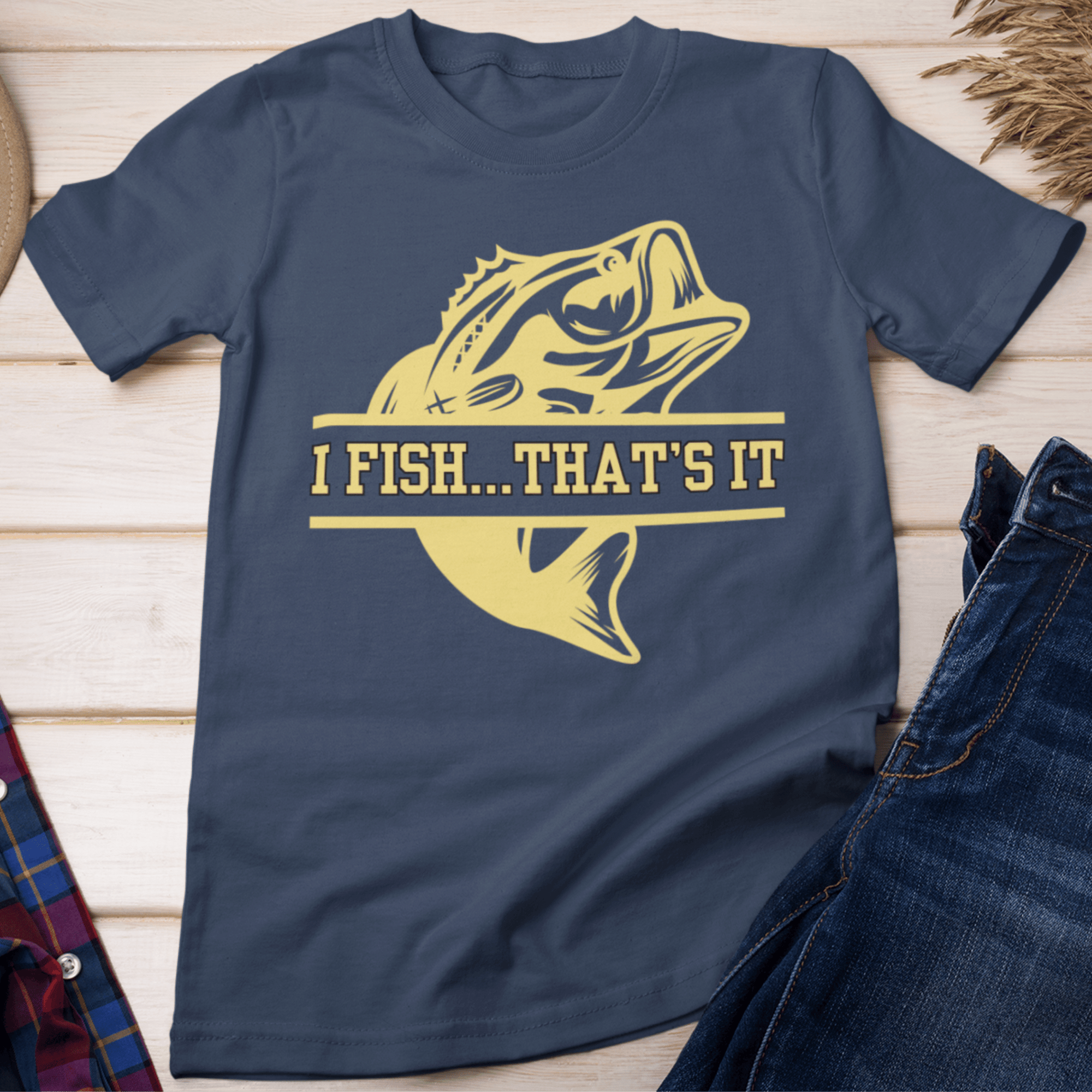I fish...that's it T-Shirt