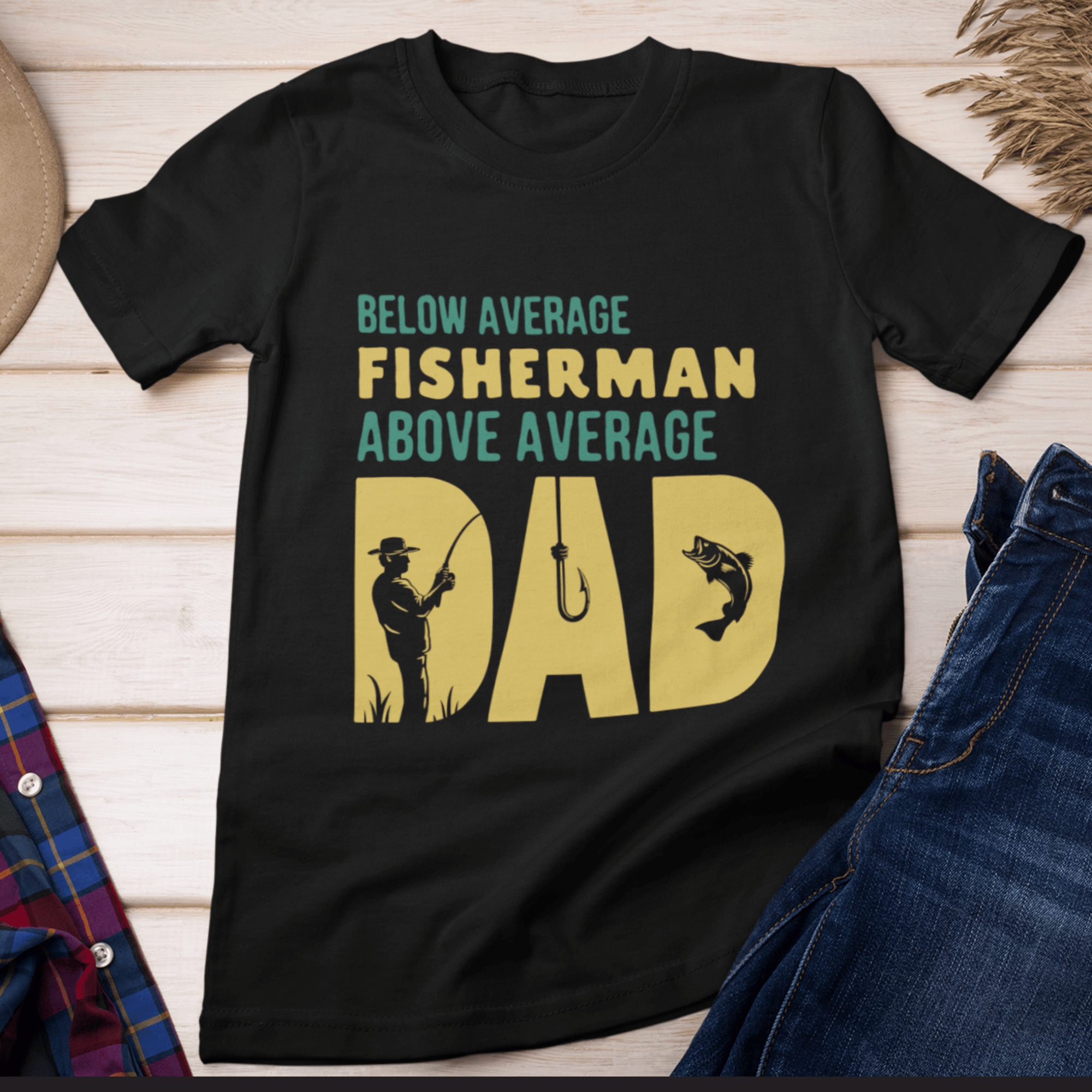 Below Average Fisherman, Above Average Dad T-Shirt