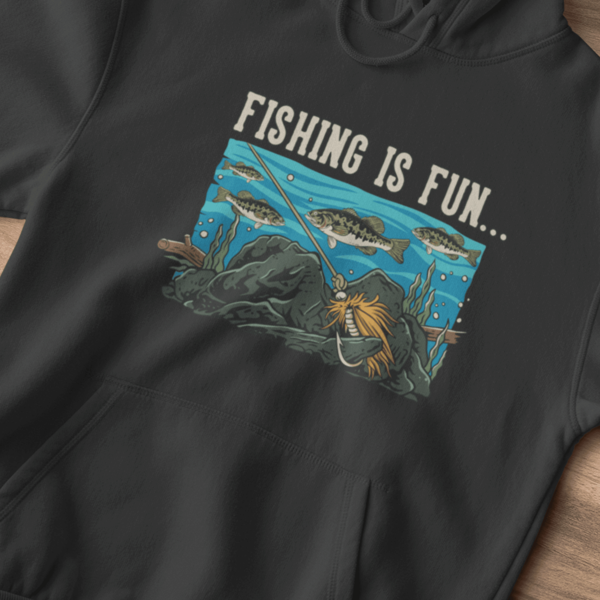 Fishing Is Fun...Stuck On Bottom Hoodie