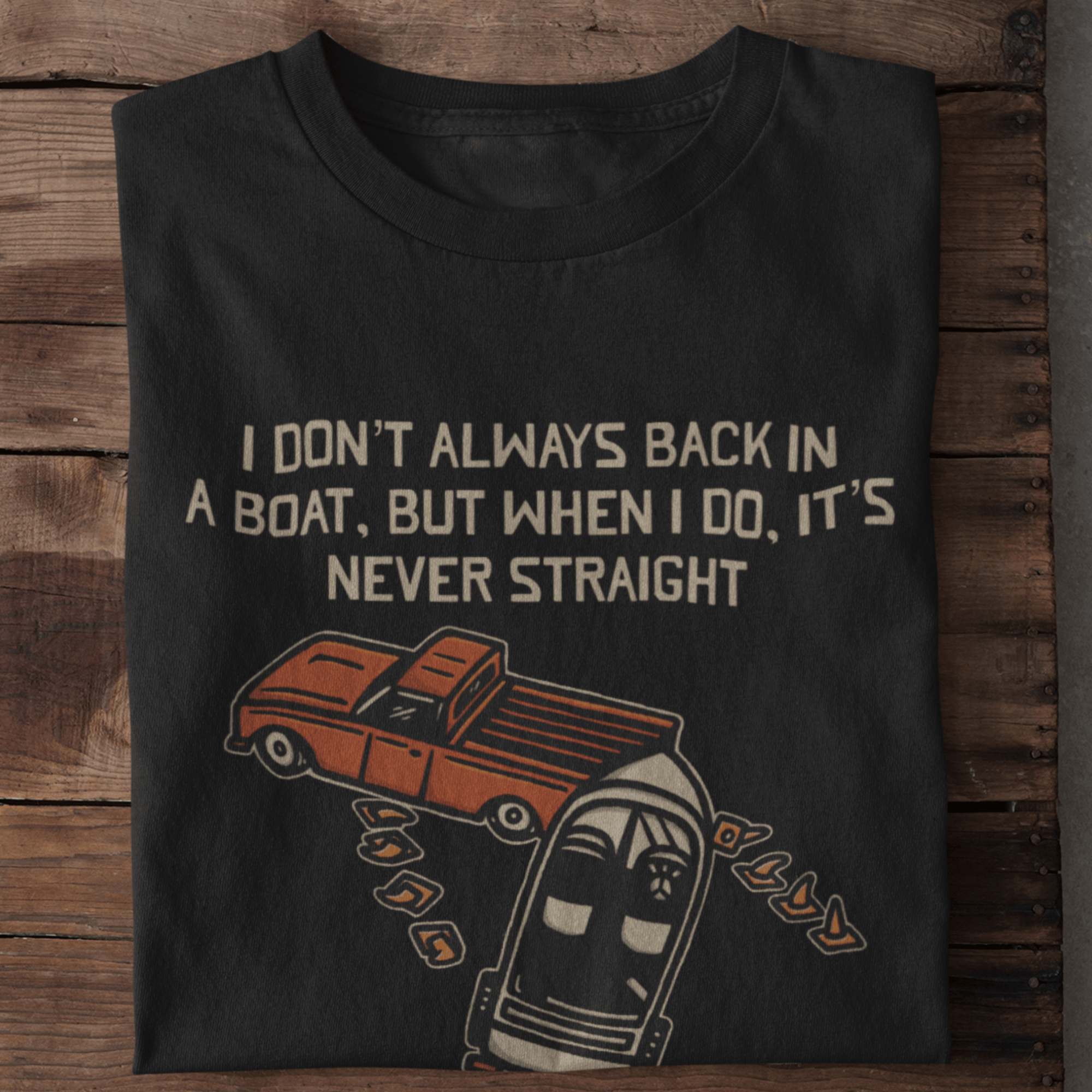 I Don't Always Back In A Boat T-Shirt